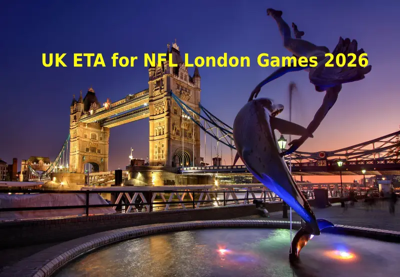 UK ETA for NFL London Games 2026: Do American Fans Need One? Complete Guide